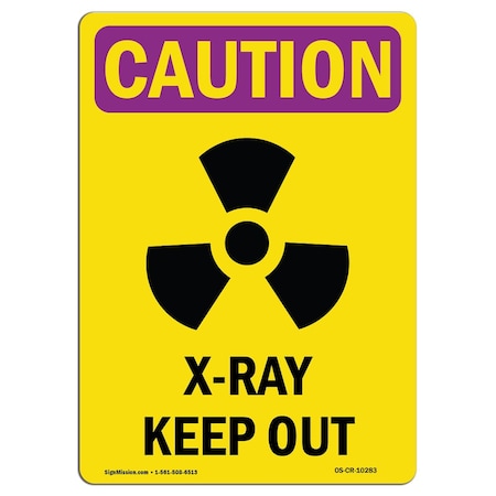 OSHA CAUTION RADIATION Sign, X-Ray Keep Out W/ Symbol, 10in X 7in Rigid Plastic